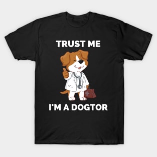 Trust Me I'm A Dogtor - Perfect Gift for Dog Lovers and Veterinarians - Awesome Dog Doctor Illustration T-Shirt